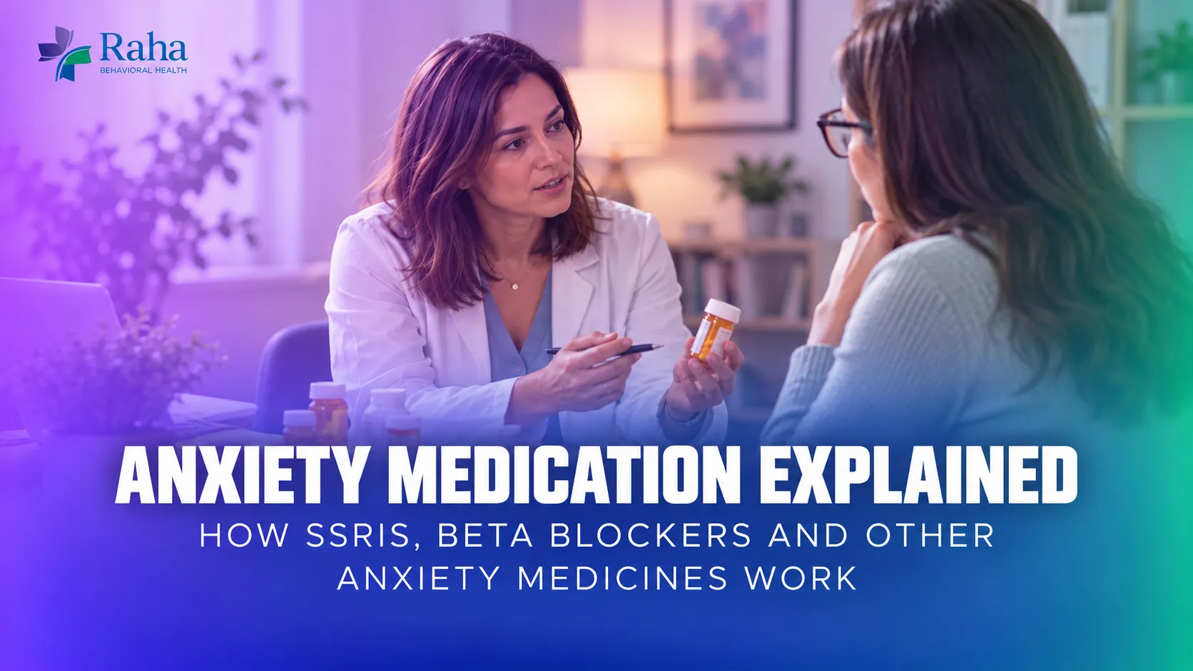 Anxiety Medication Explained: How SSRIs, Beta Blockers and Other Anxiety Medicines Work